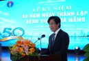 50 NĂM BỆNH VIỆN C ĐÀ NẴNG: KHẲNG ĐỊNH VỊ THẾ TRUNG TÂM Y HỌC CHUYÊN SÂU MIỀN TRUNG – TÂY NGUYÊN